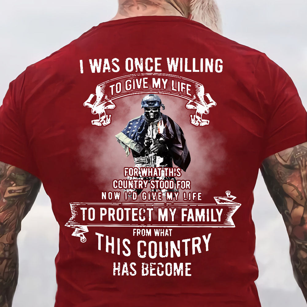 I Was Once Willing To Give My Life Veteran Shirt