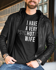 I have a very psychotic wife Shirt