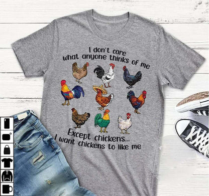 I Don't Care What Anyone Thinks Of Me Except Chickens Tee