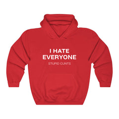 I Hate Everyone Stupid Cunts Hoodie