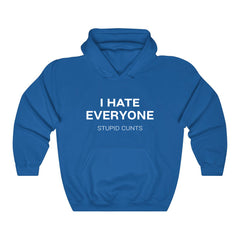 I Hate Everyone Stupid Cunts Hoodie