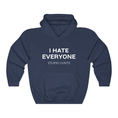 I Hate Everyone Stupid Cunts Hoodie