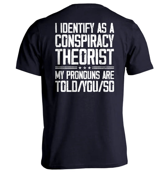 I Identify As A Conspiracy Theorist T-Shirt