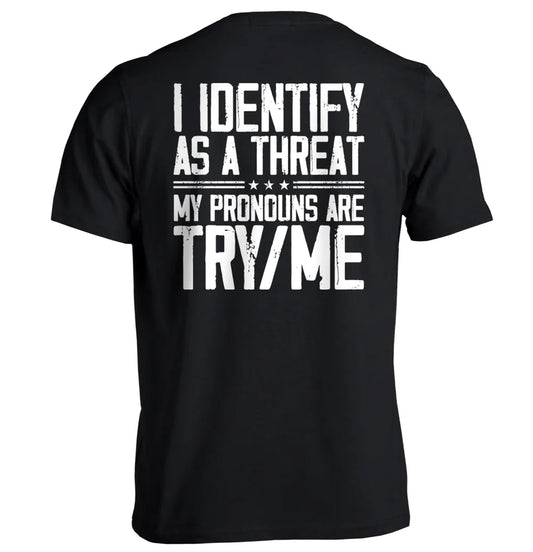 I Identify As A Threat T-Shirt