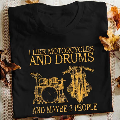 I Like Motorcycles And Drums And Maybe 3 People Shirt