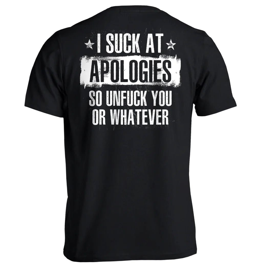 I Suck at Apologies T-Shirt