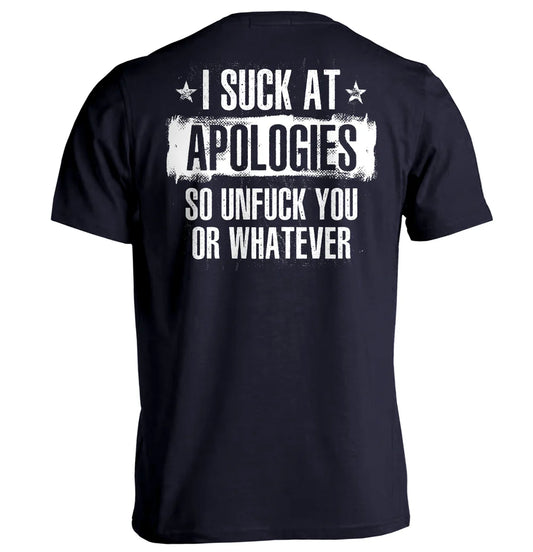 I Suck at Apologies T-Shirt