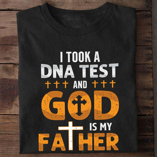 I Took An DNA Test And God Is My Father Shirt