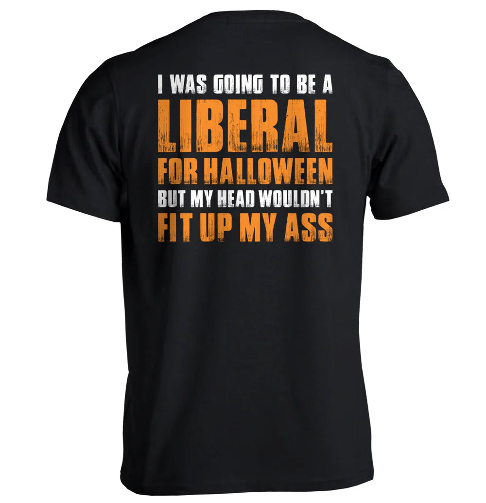 I Was Going to Be A Liberal For Halloween T-Shirt