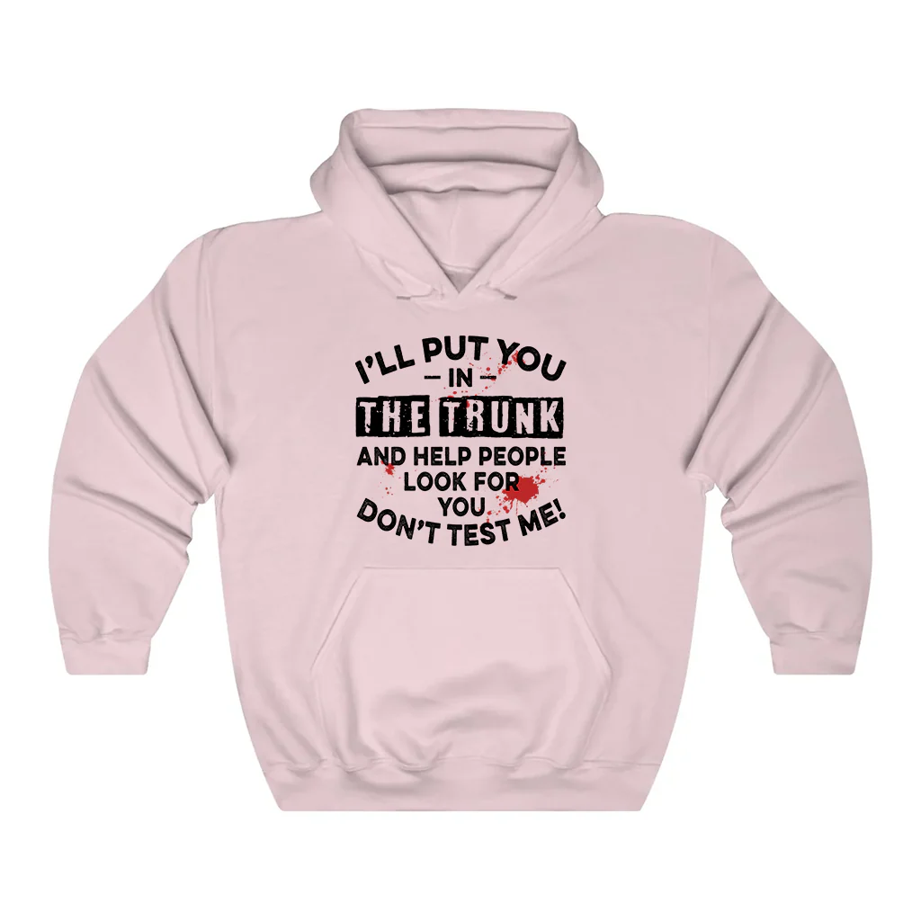 I'll Put You In The Trunk Hoodie