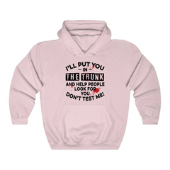 I'll Put You In The Trunk Hoodie