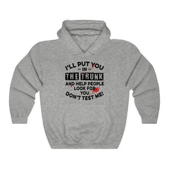 I'll Put You In The Trunk Hoodie
