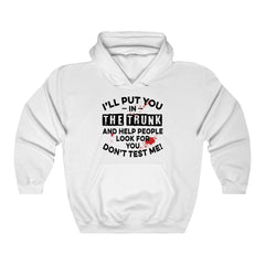 I'll Put You In The Trunk Hoodie