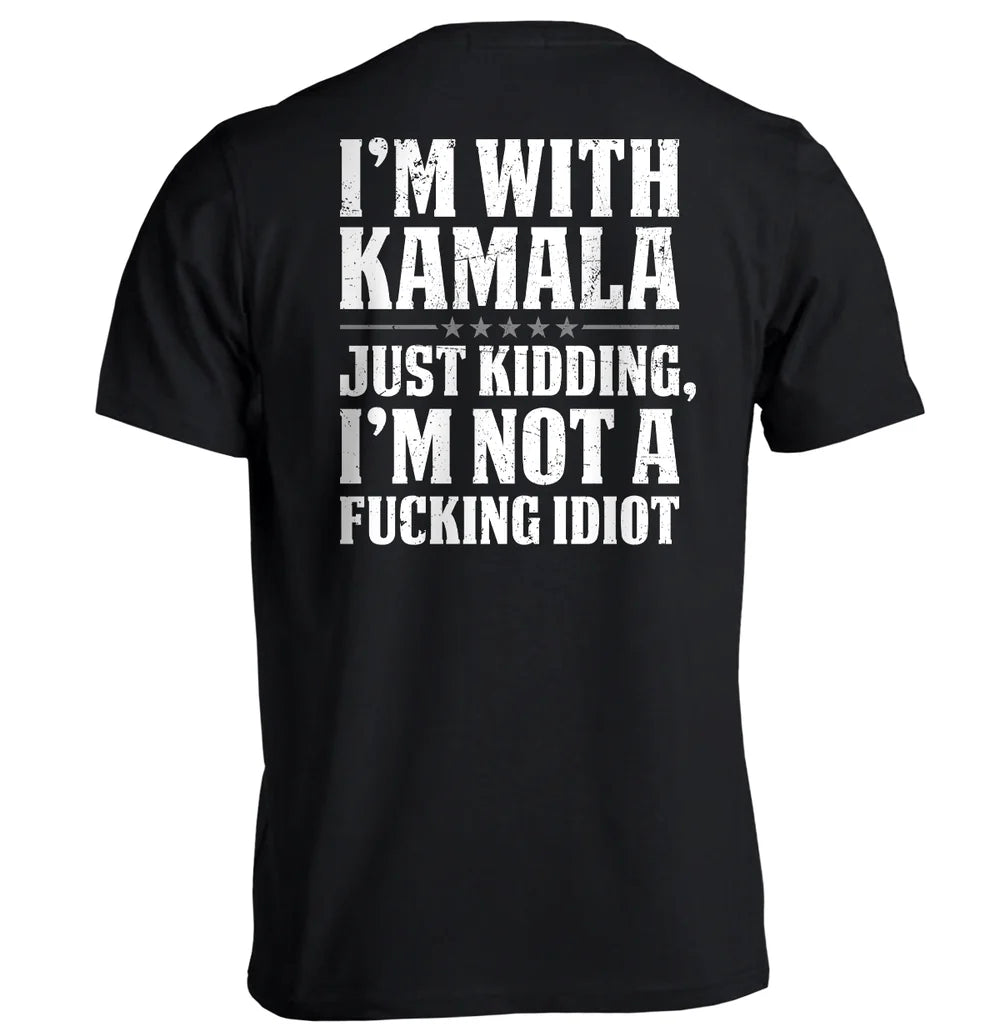 I'm With Kamala Just Kidding T-Shirt