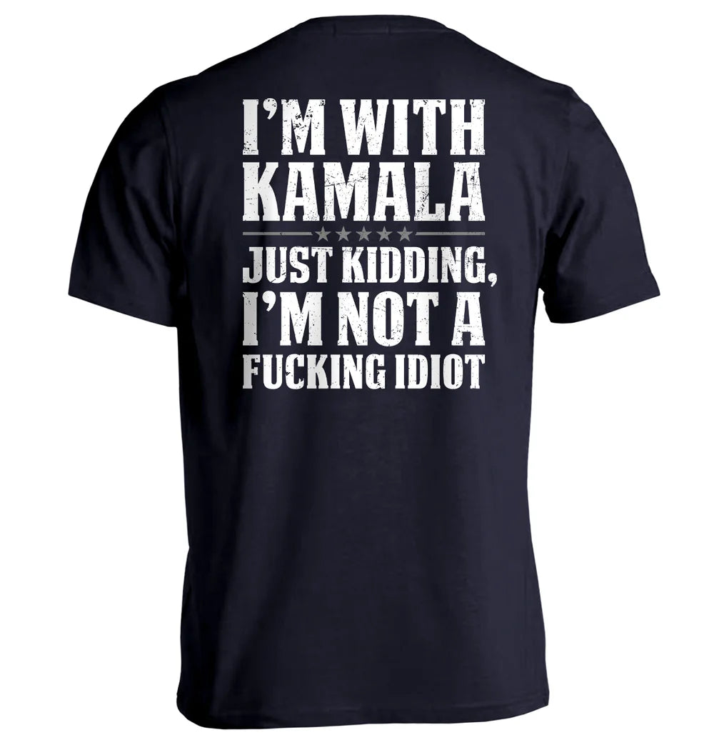 I'm With Kamala Just Kidding T-Shirt