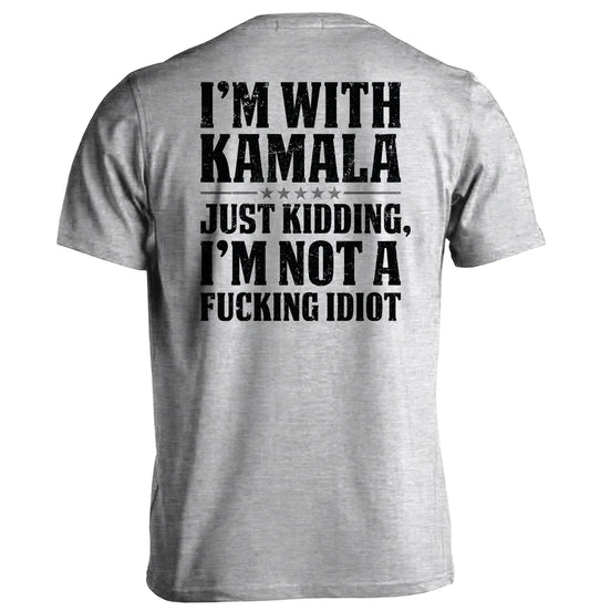 I'm With Kamala Just Kidding T-Shirt