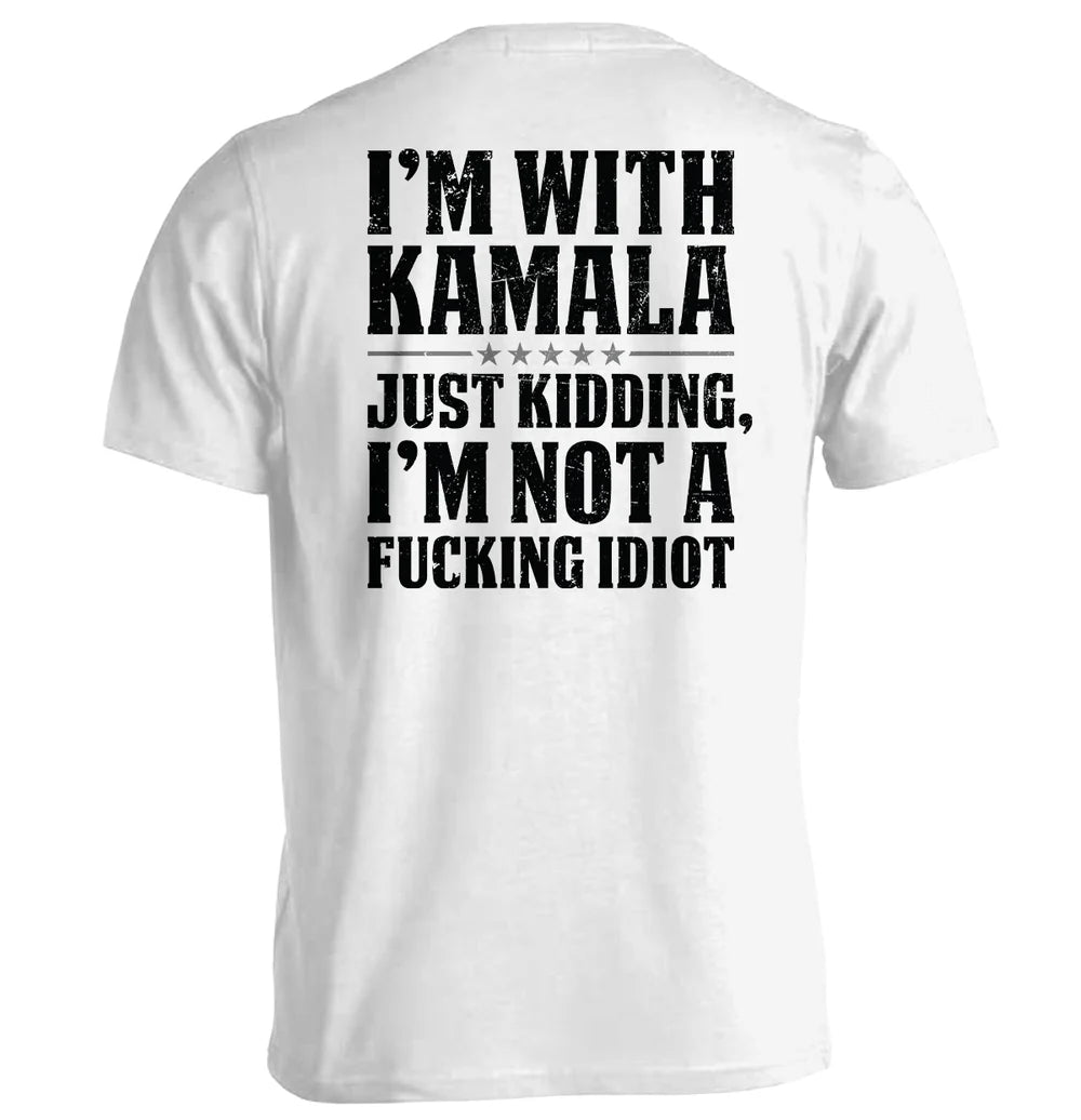 I'm With Kamala Just Kidding T-Shirt