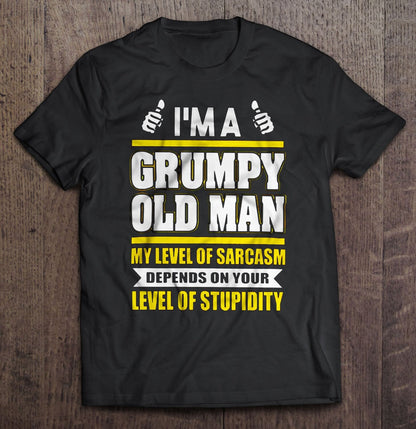 I’m a Grumpy Old Man My Level of sarcasm depend on your Level of stupidity T-Shirt