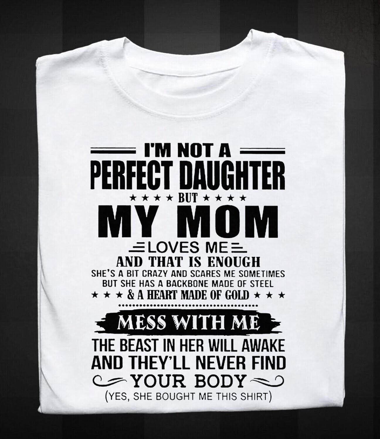 Gift for daughter from mom - I'm not a perfect daughter but my mom loves me Shirt