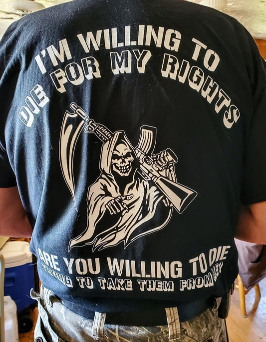 I'm willing to die for my rights back print Shirt