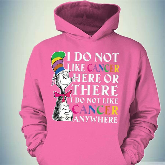 I do not like cancer here or there I do not like caner anywhere Hoodie