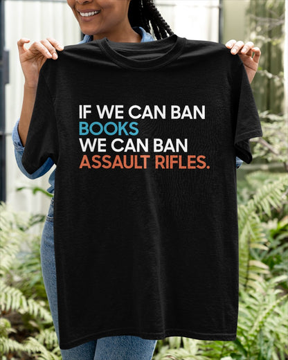 If We Can Ban Books We Can Ban Assault Rifes Tee