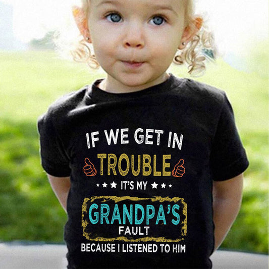 If We Get In Trouble It’s My Grandpa’s Fault – Papa Shirt For Grandkids