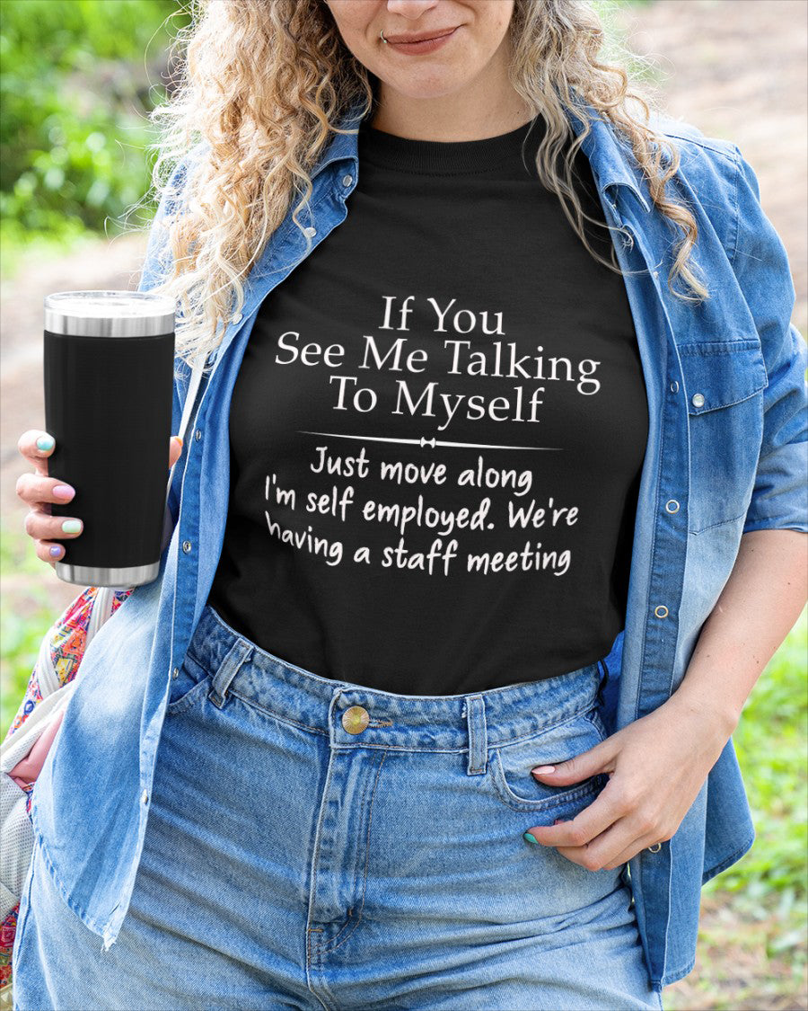 If You See Me Talking To Myself Shirt