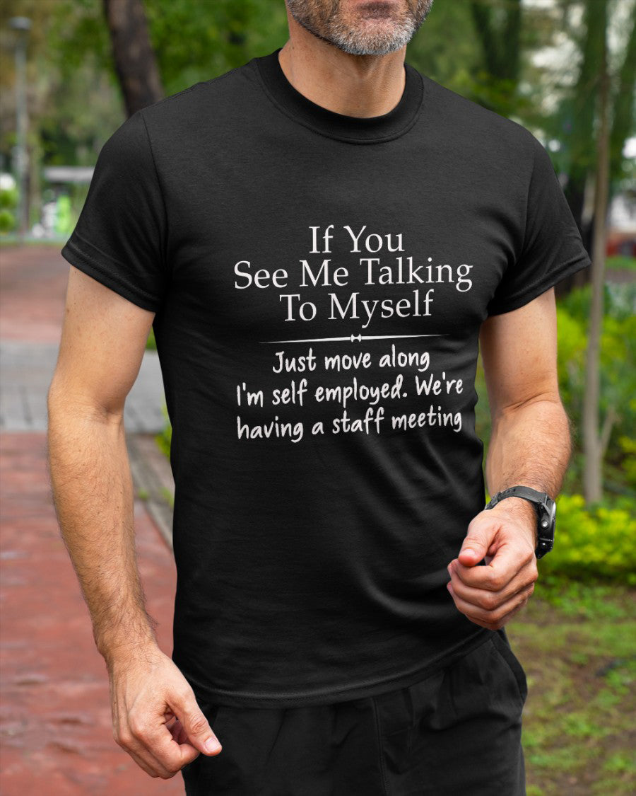 If You See Me Talking To Myself Shirt