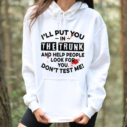 I'll Put You In The Trunk Hoodie