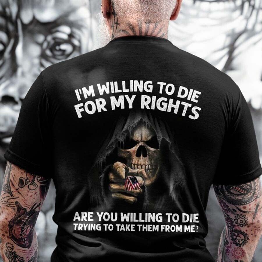 I'm Willing To Die For My Rights Shirt