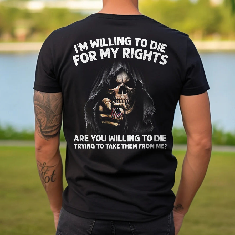 I'm Willing To Die For My Rights Shirt