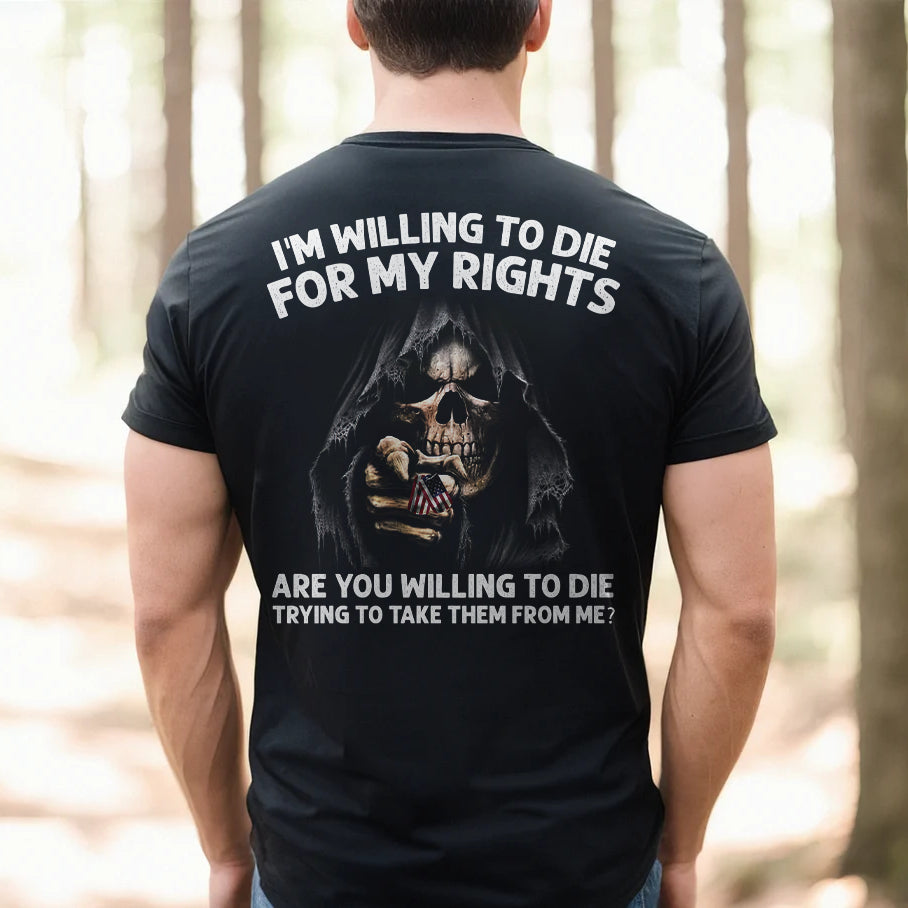 I'm Willing To Die For My Rights Shirt