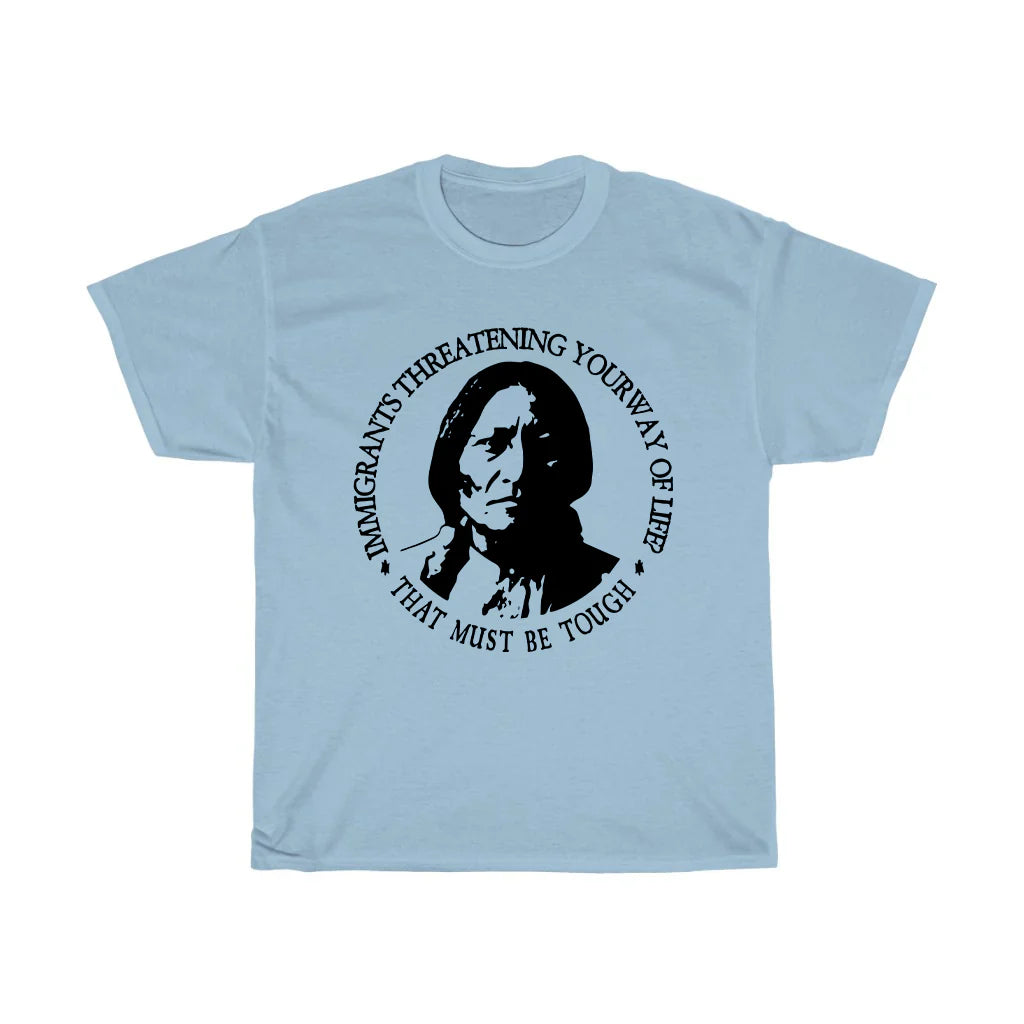 Immigrants Threatening Your Way Of Life Shirt