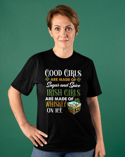 Irish Girls Are Made Of Whiskey On Ice - Funny St Patrick's Day T-shirt