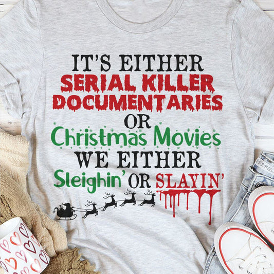 It's Either Serial Killer Documentaries or Christmas Movies Tee