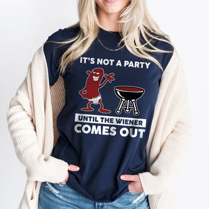 It's Not A Party Until The Wiener Comes Out Shirt