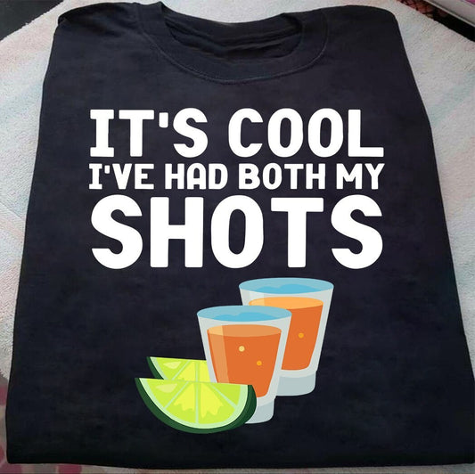 It's cool I've had both my shots Shirt