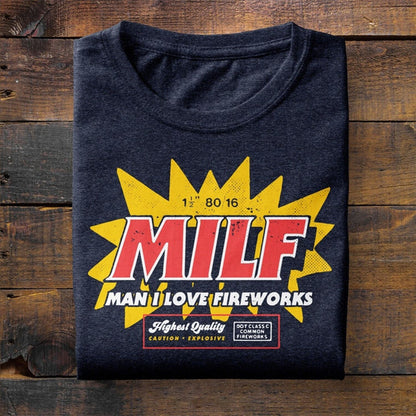 MILF - Man I love fireworks Shirt