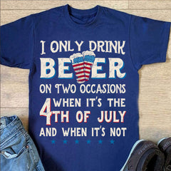 I only drink beer on two occasions T-Shirt