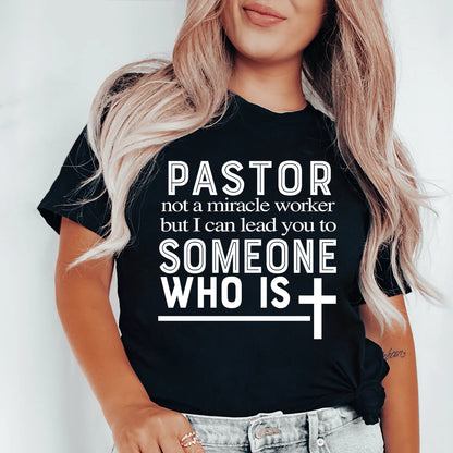 Pastor Not A Miracle Worker But I Can Lead You To Someone Shirt