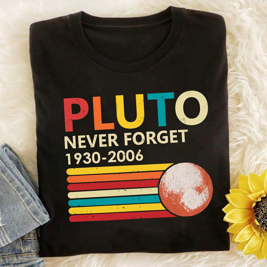 Pluto never forget 1930 - 2006 Shirt