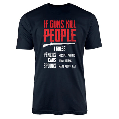 If Guns Kill People Shirt