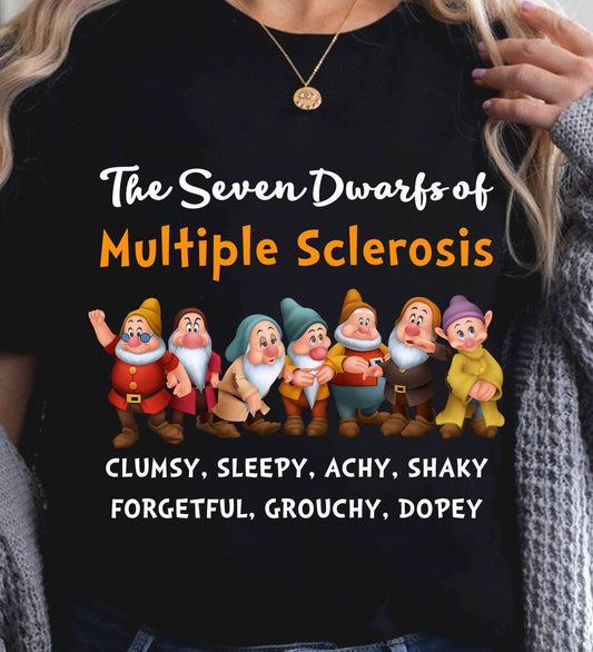 The Seven Dwarfs Of Multiple Sclerosis Clumsy Sleepy Achy Shaky Forgetful Grouchy Dopey Shirt