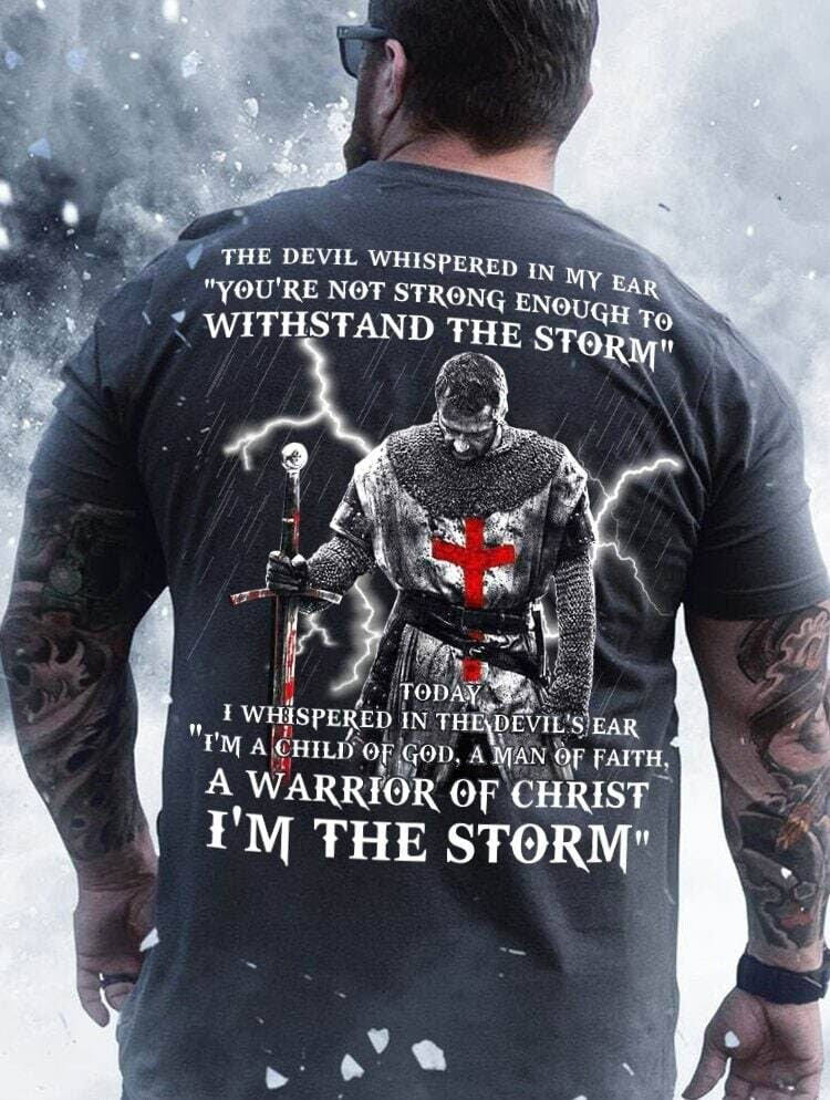 The devil whispered in my ear you’re not strong enough to withstand the storm shirt