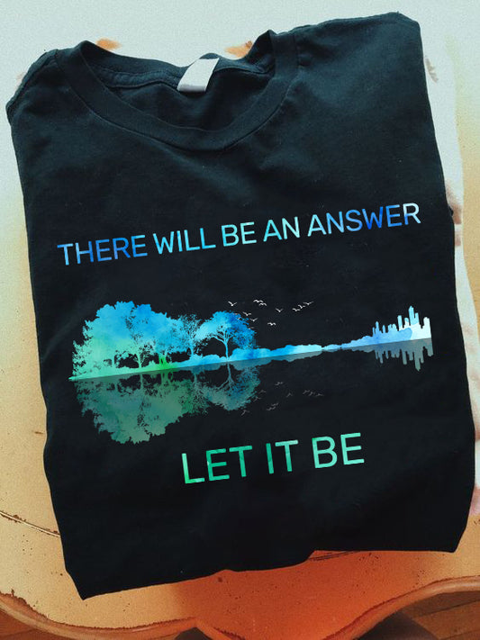 There Will Be An Answer Let It Be Shirt