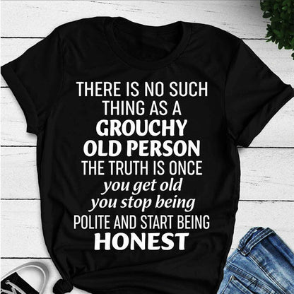 There Is No Such Thing As A Grouchy Old Person Shirt