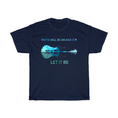 There Will Be An Answer Let It Be T-Shirt