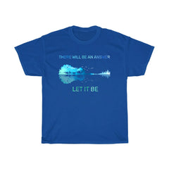 There Will Be An Answer Let It Be T-Shirt