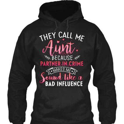 They call me aunt because partner in crime makes me sound like a bad influence Shirt